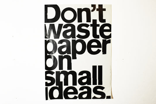 Don’t Waste Paper On Small Ideas / Evolutionprint Promo Print